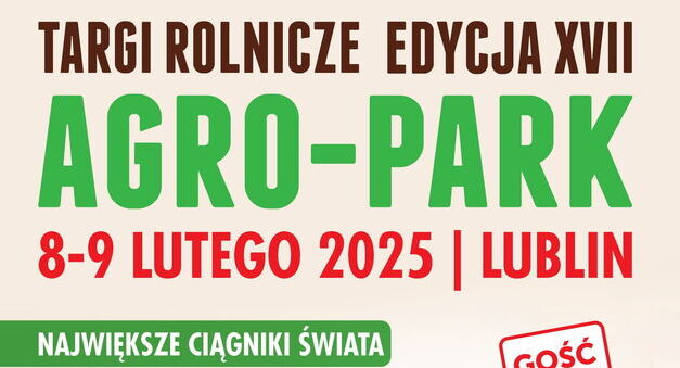 Plakat promujący targi rolnicze "AGRO-PARK" 8-9 lutego 2025 w Lublinie. Informacje o największych ciągnikach, konkursach z nagrodami, nowoczesnych rozwiązaniach dla rolnictwa i rekordowej ekspozycji.