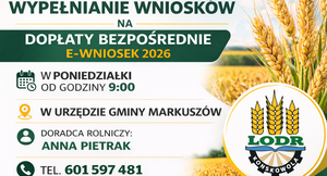 Plakat informujący o składaniu wniosków na dopłaty bezpośrednie. Szczegóły obejmują godziny przyjęć, lokalizację w gminie Markuszów, oraz dane kontaktowe doradcy rolniczego i telefon. W tle widoczne kłosy zboża.