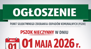 Plakat informacyjny o zamknięciu punktu selektywnego zbierania odpadów 1 maja 2026 i wyjątkowej działalności 30 kwietnia. Godziny otwarcia 30 kwietnia to 14:00-16:00. U dołu ikony śmietników i ostrzegawcza.