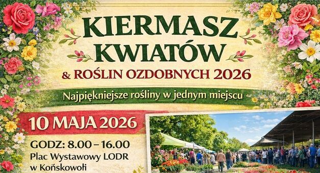 Plakat promujący Kiermasz Kwiatów i Roślin Ozdobnych 2026 w Końskowoli. Zawiera datę, miejsce, ofertę produktów i dodatkowe atrakcje, takie jak konkursy, oraz zdjęcia kwiatów i tłumu ludzi w tle.