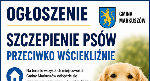 Plakat informuje o szczepieniach psów przeciw wściekliźnie w gminie MarkusZów. Zawiera daty, miejsce, telefon kontaktowy oraz przypomnienie o obowiązkowych szczepieniach psa raz do roku.