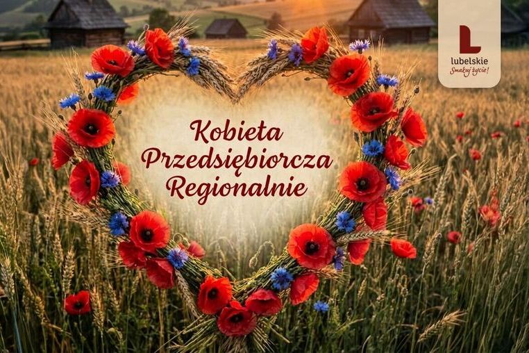 Serce z kwiatów polnych na tle wiejskiego krajobrazu z drewnianymi chatami. Napis: "Kobieta Przedsiębiorcza Regionalnie". W prawym górnym rogu logo województwa lubelskiego.