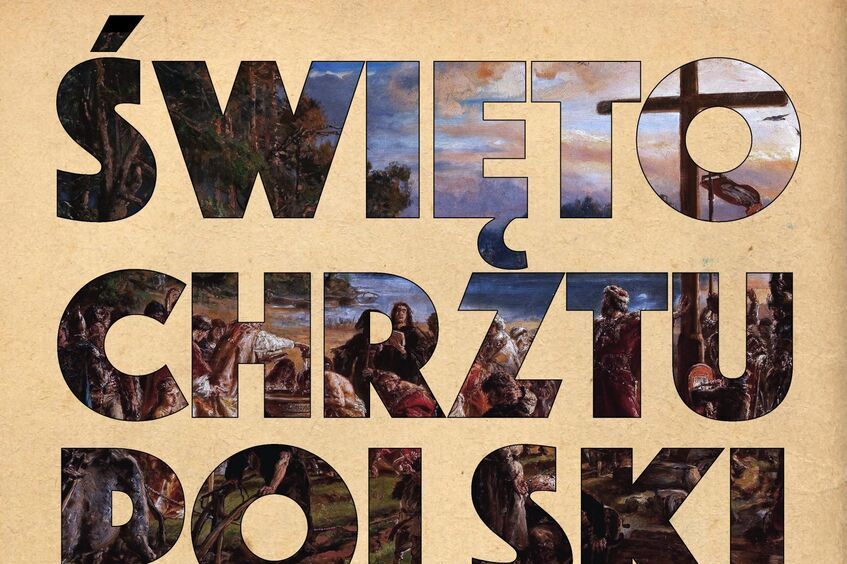 Plakat promujący Święto Chrztu Polski z datą 14.04. Napis wypełniony obrazem historycznym, godło Polski z koroną, biało-czerwona flaga. Logo organizatorów na dole.