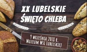 Muzeum Wsi Lubelskiej - XX Lubelskie Święto Chleba. Zapraszamy!!!
