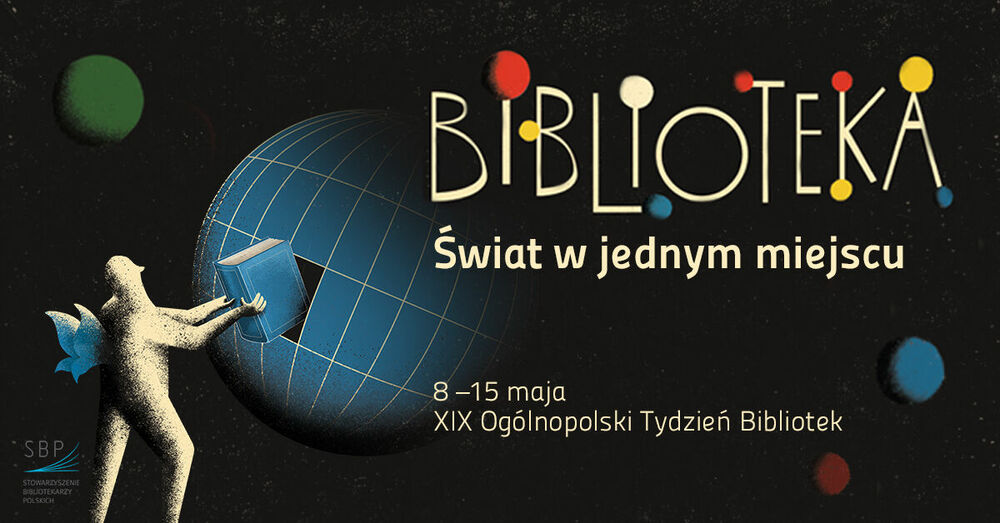 XIX Tydzień Bibliotek - Biblioteka świat w jednym miejscu