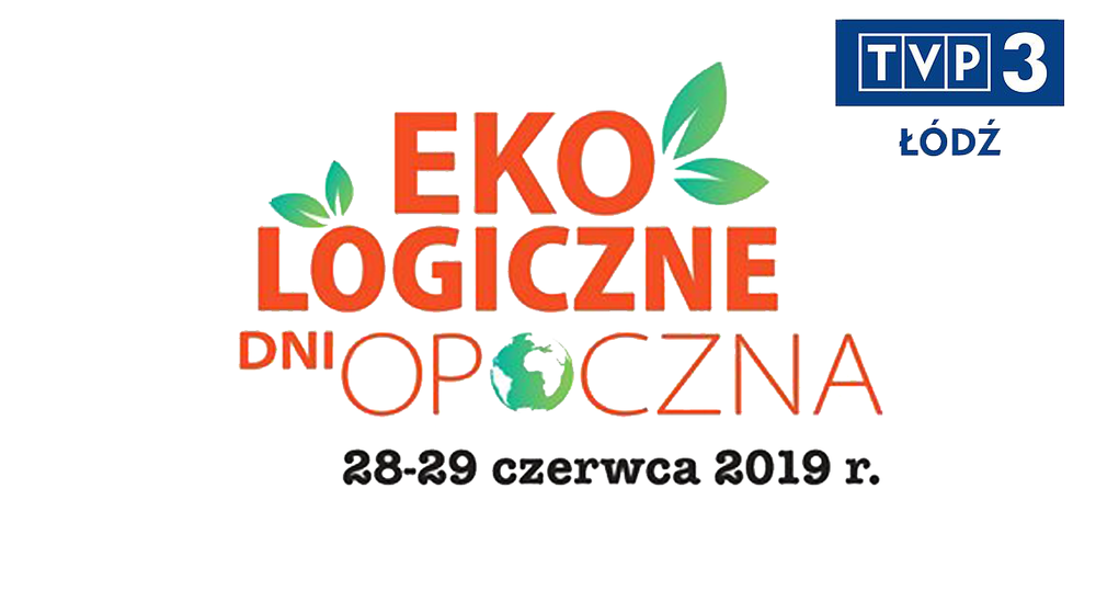 EKO-LOGICZNE DNI OPOCZNA w TVP3 Łódź