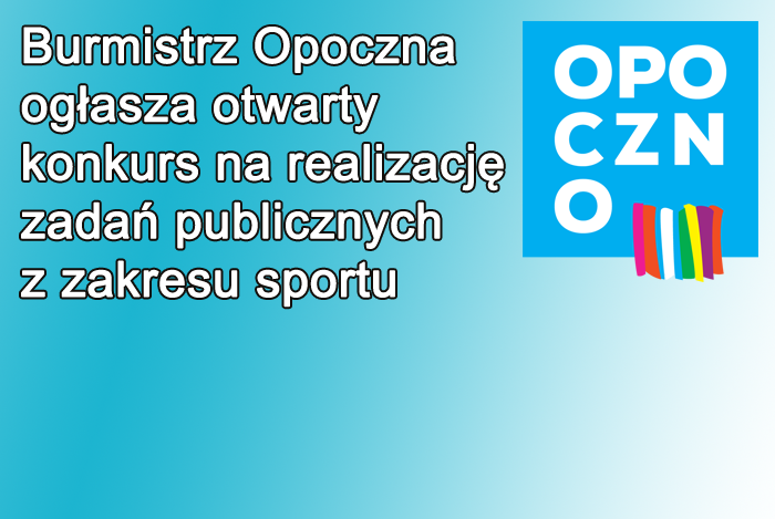  Burmistrz Opoczna ogłasza otwarty konkurs na realizację zadań publicznych z zakresu sportu 