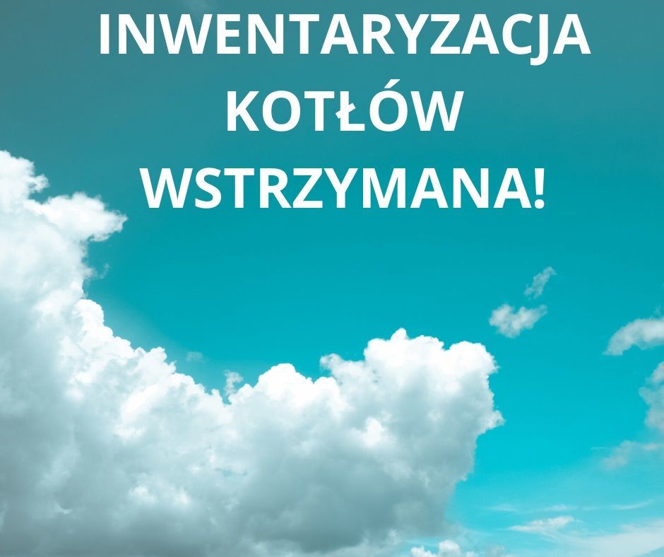ZAPLANOWANA INWENTARYZACJA ŹRÓDEŁ OGRZEWANIA WSTRZYMANA!