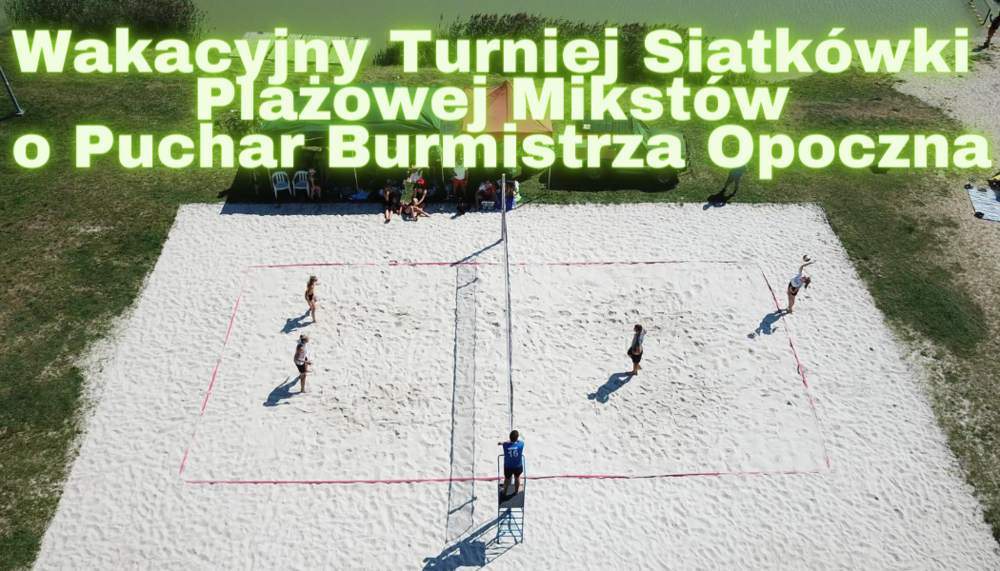 Wakacyjny Turniej Siatkówki Plażowej Mistów o Puchar Burmistrza Opoczna Dariusz Kosno