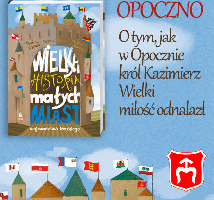 "Wielka historia małych miast województwa łódzkiego"