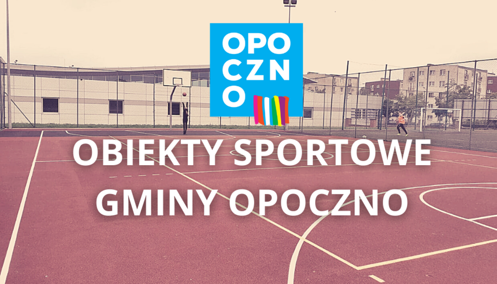 Informacja na temat funkcjonowania obiektów sportowych Gminy Opoczno