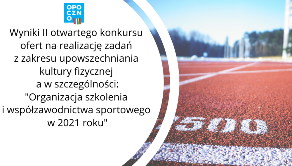  Wyniki II otwartego konkursu ofert na realizację zadań z zakresu upowszechniania kultury fizycznej a w szczególności: "Organizacja szkolenia i współzawodnictwa sportowego w 2021 roku"