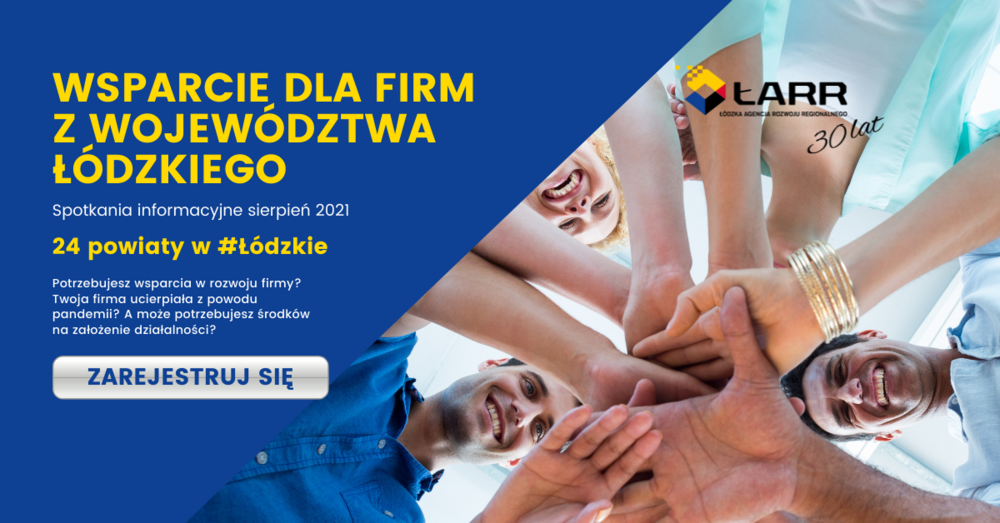 Wsparcie dla firm z województwa łódzkiego - cykl spotkań informacyjnych w 24 powiatach województwa łódzkiego