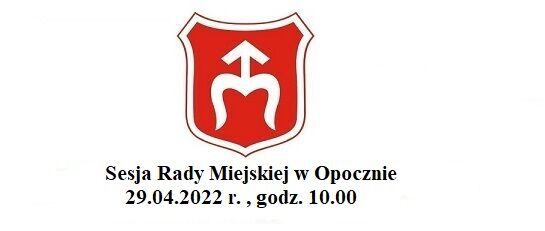 Zawiadomienie o sesji Rady Miejskiej w Opocznie