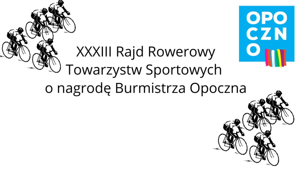  XXXIII Rajd Rowerowy  Towarzystw Sportowych  o nagrodę Burmistrza Opoczna