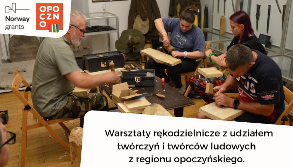  Warsztaty rękodzielnicze z udziałem twórczyń i twórców ludowych z regionu opoczyńskiego. 
