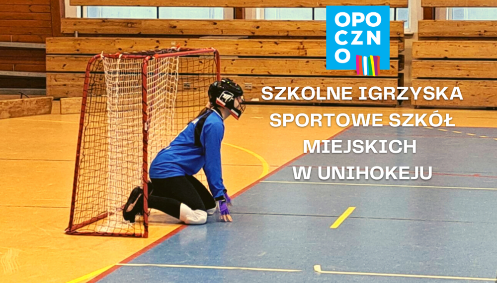 SZKOLNE IGRZYSKA SPORTOWE SZKÓŁ MIEJSKICH  W UNIHOKEJU