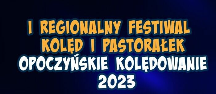 Zapraszamy na I Regionalny Festiwal Kolęd i Pastorałek