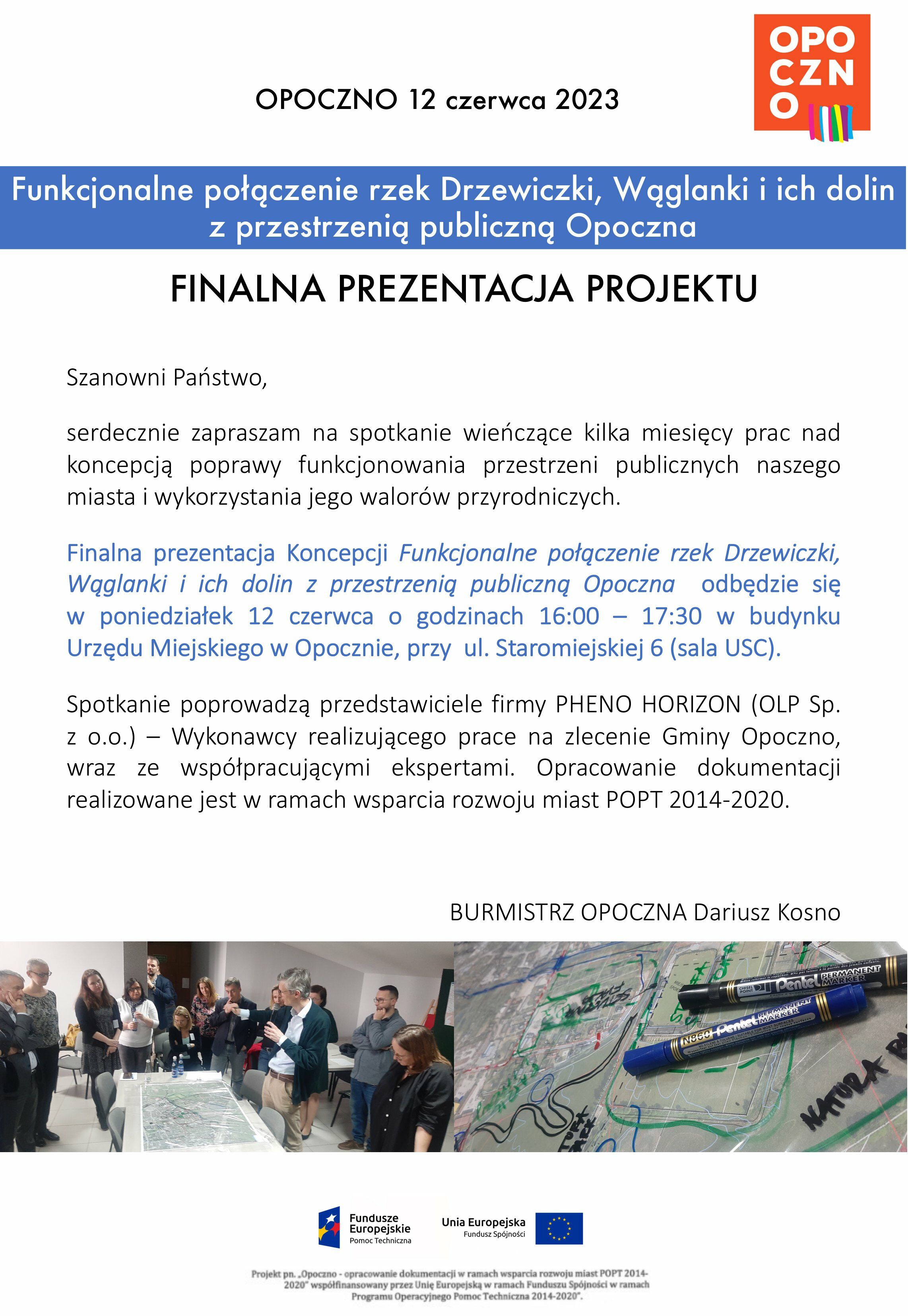 Finalna prezentacja projektu - Funkcjonalne połączenie rzek Drzewiczki, Wąglanki i ich dolin 
z przestrzenią publiczną Opoczna 
