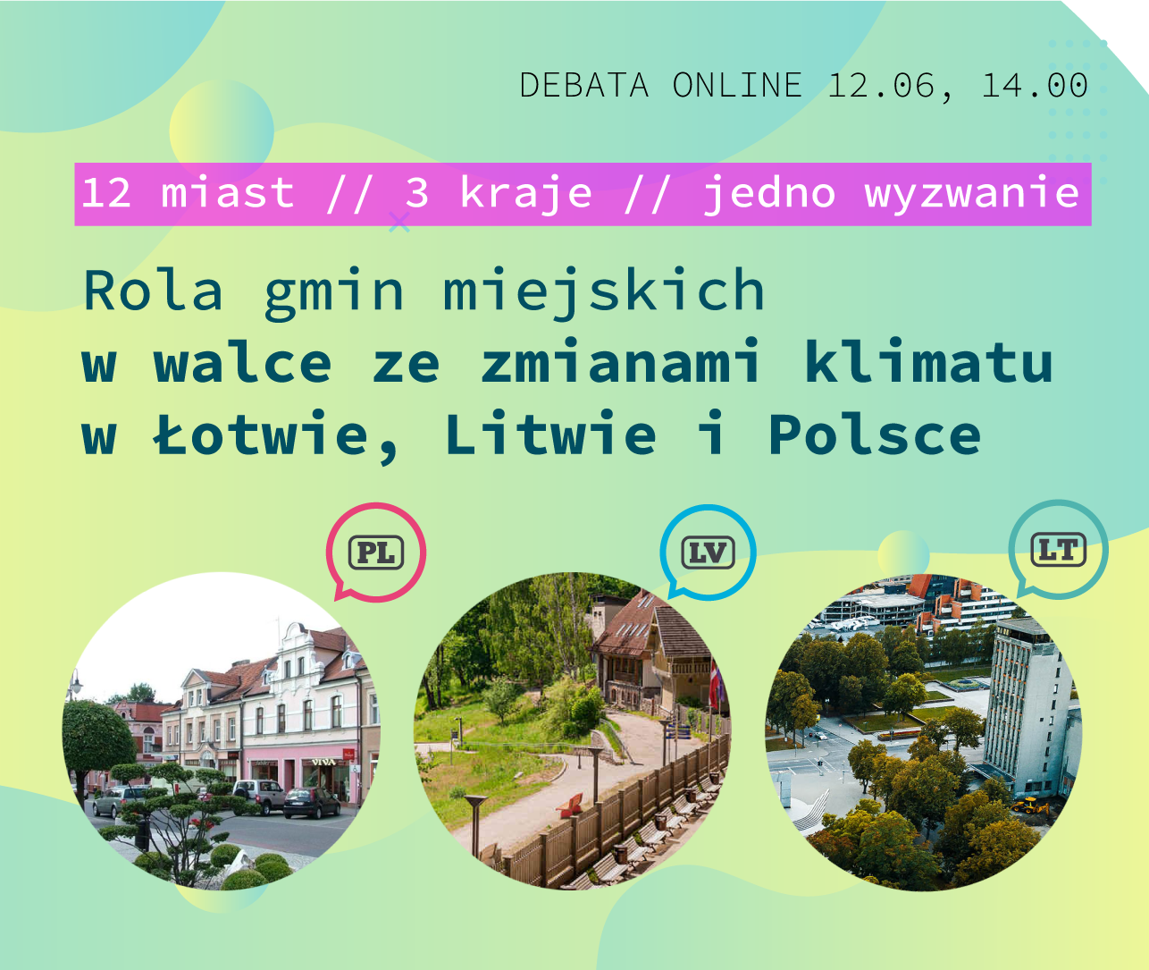 12 miast, 3 kraje i jedno wyzwanie - Rola gmin miejskich w walce ze zmianami klimatu w Łotwie, Litwie i Polsce