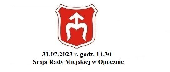 ZAWIADOMIENIE O SESJI RADY MIEJSKIEJ W OPOCZNIE
W TRYBIE STACJONARNYM
