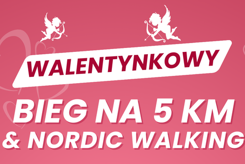 Walentynkowy bieg na 5 km 
& Nordic Walking