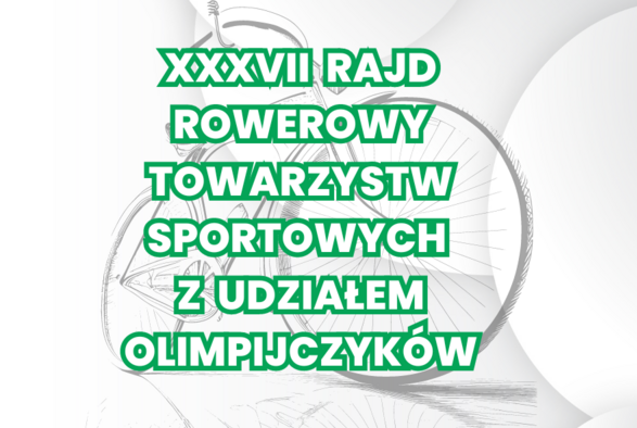 XXXVII  Rajd Rowerowy Towarzystw Sportowych 
z  udziałem Olimpijczyków