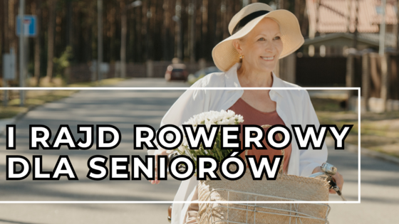 I RAJD ROWEROWY DLA SENIORÓW