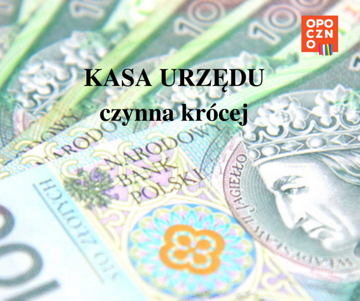 18.10.2024 r. - Kasa Urzędu czynna do godz. 12.45