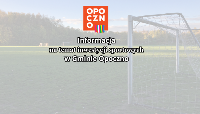 Informacja na temat inwestycji sportowych w Gminie Opoczno