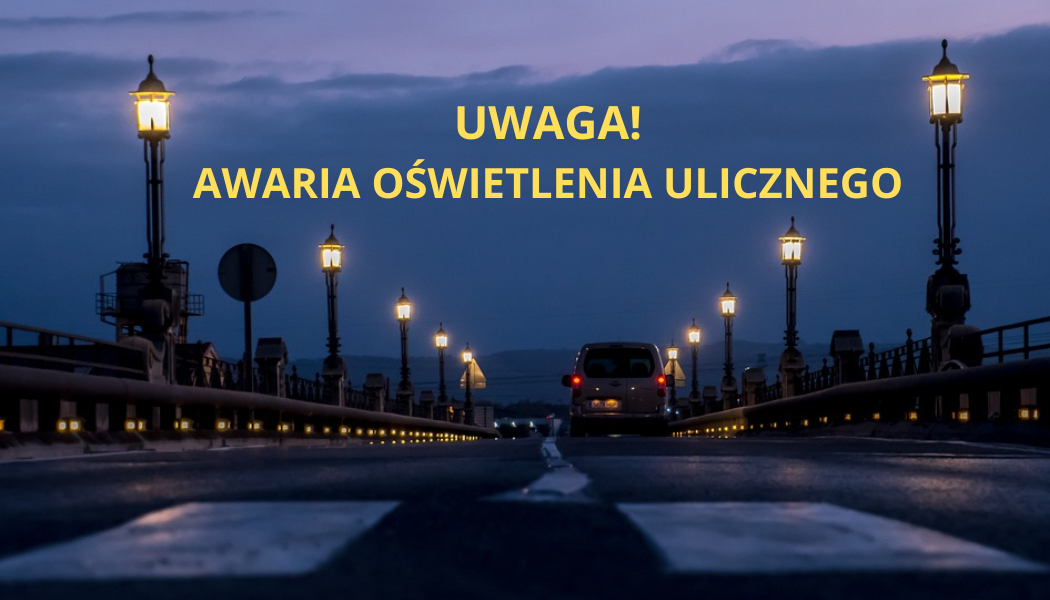 Uwaga! Awaria oświetlenia ulicznego
