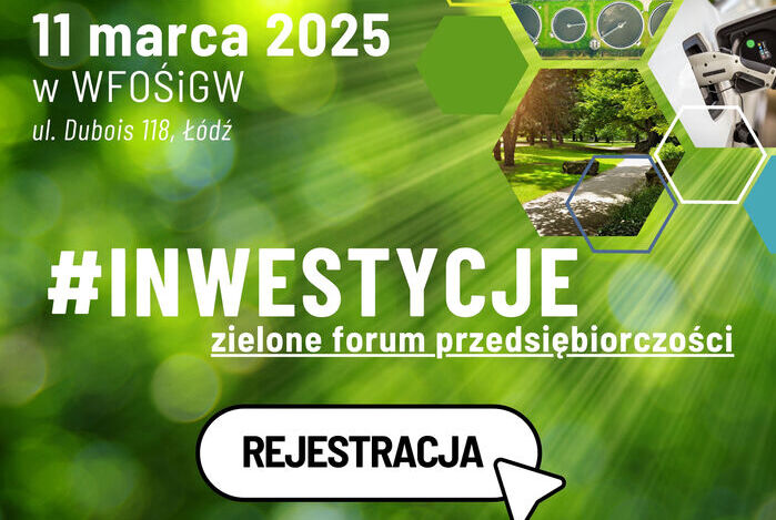 INWESTYCJE – Zielone Forum Przedsiębiorczości: Wojewódzki Fundusz Ochrony Środowiska i Gospodarki Wodnej w Łodzi zaprasza na spotkanie o ekologicznej transformacji firm