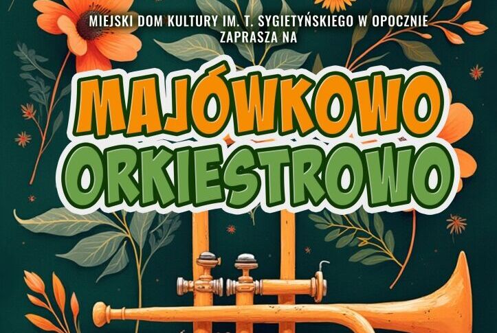 MAJÓWKOWO-ORKIESTROWO już 18 maja!