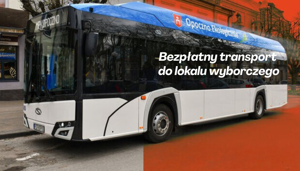 BEZPŁATNY TRANSPORT NA WYBORY
PREZYDENTA RZECZYPOSPOLITEJ POLSKIEJ
ZARZĄDZONYCH NA DZIEŃ 18 MAJA 2025 ROKU