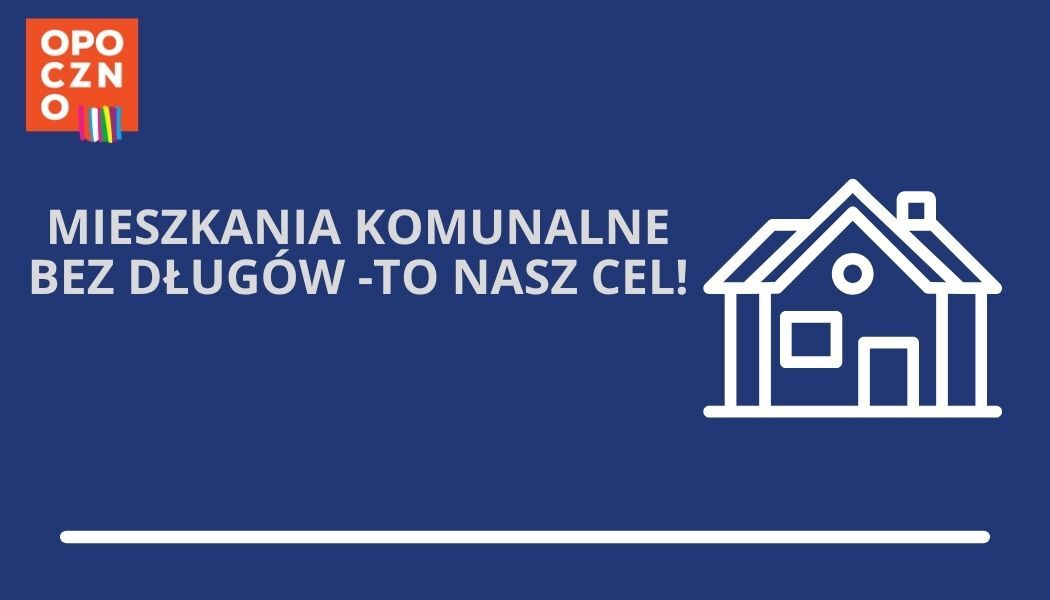 Mieszkania komunalne bez długów - to nasz cel!