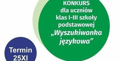 fragmnent plakatu:  Konkurs dla uczniów klas 1-3 szkoły podstawowej pt. „Wyszukiwanka językowa”- termin: 25XI