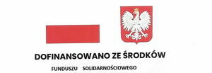 Flaga i godło polski i napis DOFINANSOWANO ZE ŚRODKÓW  FUNDUSZU SOLIDARNOŚCIOWEGO 