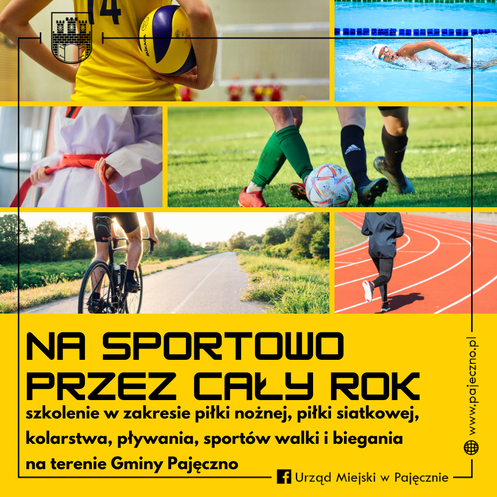 Na żółtym tle czarny napis Na sportowo przez cały rok - szkolenie w zakresie piłki nożnej, piłki siatkowej, kolarstwa, pływania, sportów walki i biegania na terenie Gminy Pajęczno. Powyżej widać zdjęcia sportowców