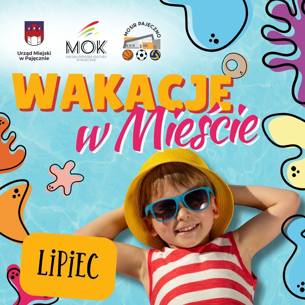 Grafika z wakacyjnym tłem. U góry załączone loga Urzędu Miejskiego w Pajęcznie, MOK, MOSiR. Niżej napis Wakacje w mieście, Lipiec.