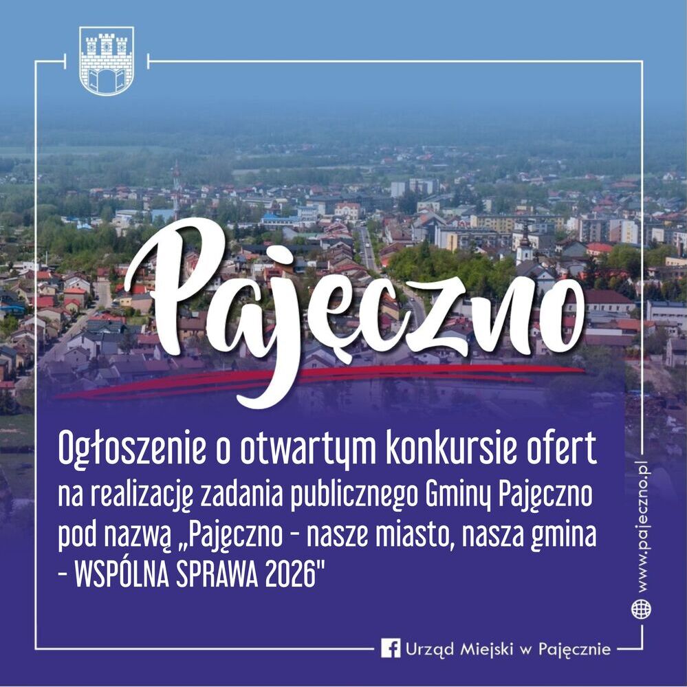 Ogłoszenie o otwartym konkursie ofert na realizację zadania publicznego Gminy Pajęczno pod nazwą "Pajęczno- nasze miasto, nasza gmina - WSPÓLNA SPRAWA 2026"