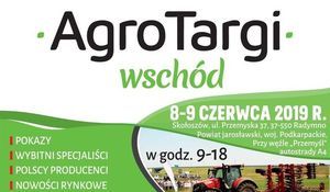 Wycinek plakatu: AgroTargi- wschód 8-9 CZERWCA 2019 R. Skołoszów, ul. Przemyska 37, 37-550 Radymno Powiat jarosławski, woj. Podkarpackie, Przy węźle „Przemyśl" autostrady A4 I POKAZY I WYBITNI SPECJALIŚCI I POLSCY PRODUCENCI w godz. 9-18 I NOWOŚCI RYNKOWE