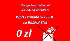 Baner z napisami na czerwonym tle: Uwaga Przedsiębiorco! NIE DAJ SIĘ OSZUKAĆ! Wpis i zmiana w CEIDG są BEZPŁATNE 0zł