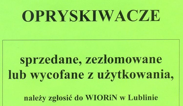 Wycinek plakatu: OPRYSKIWACZE sprzedane, zezłomowane lub wycofane z użytkowania, należy zgłosić do WIORIN w Lublinie