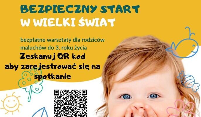 Plakat BEZPIECZNY START W WIELKI ŚWIAT - bezpłatne warsztaty dla rodziców maluchów do 3-go roku życia