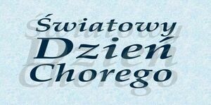  Światowy Dzień Chorego