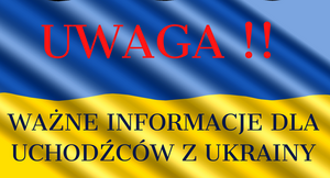 Ważna informacja dla uchodźców z Ukrainy