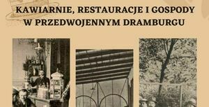 Kawiarnie, restauracje i gospody w przedwojennym Dramburgu