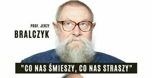 "Co nas śmieszy, co nas straszy"