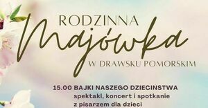 Rodzinna Majówka w Drawsku Pom.