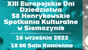 XIII Europejskie Dni Dziedzictwa i 58 Henrykowskie Spotkania Kulturalne